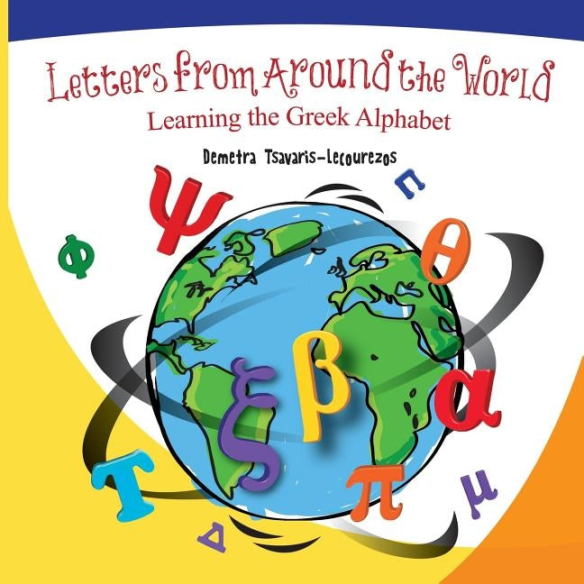 Letters from Around the World: Learning the Greek Alphabet by -Tsavaris-Lecourezos, Demetra