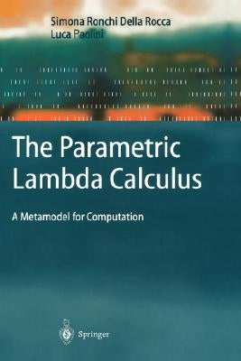 The Parametric Lambda Calculus: A Metamodel for Computation by Ronchi Della Rocca, Simona