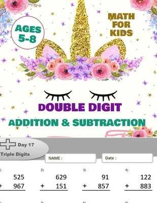 Double Digit Addition and Subtraction: Math for Kids.: 100 Days of Practice Problems, Ages 5-8, Word Problems, Reproducible Math Drills, Double Digits by Math