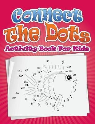 Connect the Dots Activity Book for Kids by Speedy Publishing LLC