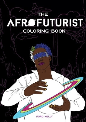 The Afrofuturist Coloring Book by Kelly, Ford