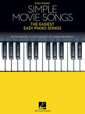 Simple Movie Songs: The Easiest Easy Piano Songs by Hal Leonard Corp