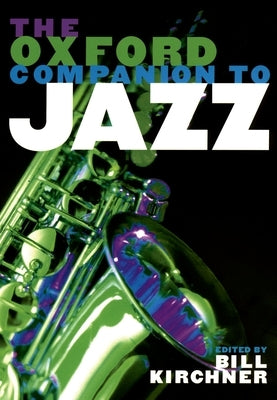 The Oxford Companion to Jazz by Kirchner, Bill