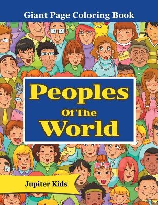 Peoples Of The World: Giant Page Coloring Book by Jupiter Kids