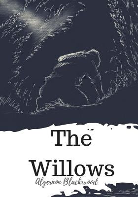 The Willows by Blackwood, Algernon