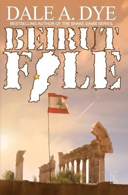 Beirut File by Dye, Dale