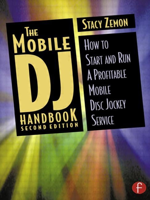 The Mobile DJ Handbook: How to Start & Run a Profitable Mobile Disc Jockey Service by Zemon, Stacy