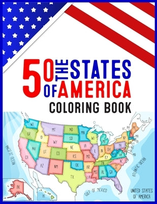 50 The States of America Coloring Book: 50 State Maps, Capitals, Animals, Flowers, Mottos, Cities, Population, Regions Perfect Easy To Color And Learn by Publication, Atkins White