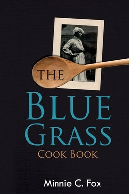 The Blue Grass Cook Book by Fox, Minnie C.