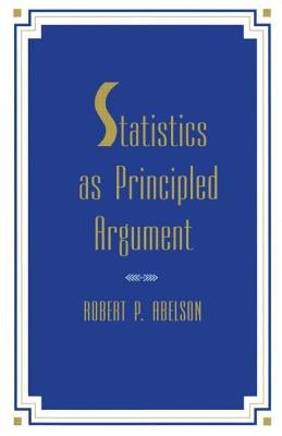 Statistics As Principled Argument by Abelson, Robert P.