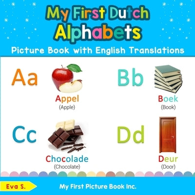 My First Dutch Alphabets Picture Book with English Translations: Bilingual Early Learning & Easy Teaching Dutch Books for Kids by S, Eva