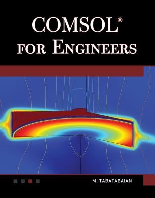 Comsol for Engineers by Tabatabaian, Mehrzad