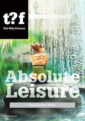 Absolute Leisure: Does Leisure Work? by Maas, Winy