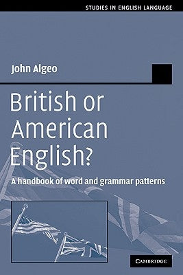 British or American English?: A Handbook of Word and Grammar Patterns by Algeo, John