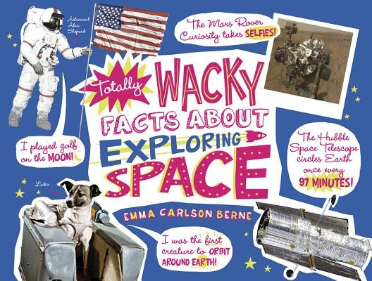 Totally Wacky Facts about Exploring Space by Carlson-Berne, Emma