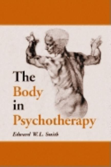 The Body in Psychotherapy by Smith, Edward W. L.