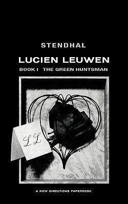 The Green Huntsman: Lucien Leuwen Book 1 by Stendhal