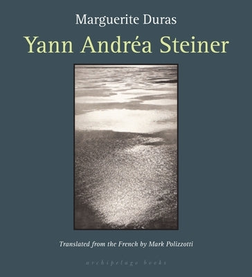 Yann Andrea Steiner by Duras, Marguerite