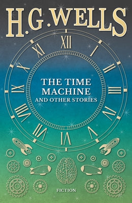 The Time Machine and Other Stories by Wells, H. G.