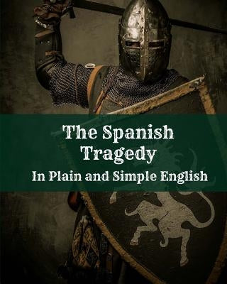 The Spanish Tragedy In Plain and Simple English by Bookcaps