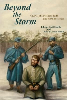 Beyond the Storm: A Novel of a Mother's Faith and Her Son's Trials by Smith, Johnny Neil