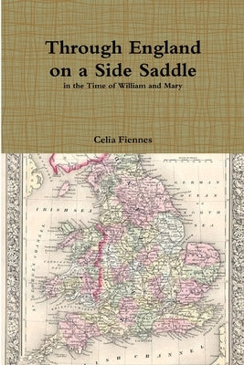 Through England on a Side Saddle by Fiennes, Celia