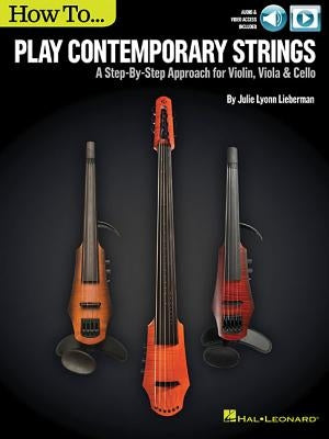 How to Play Contemporary Strings: A Step-By-Step Approach for Violin, Viola & Cello by Lieberman, Julie Lyonn