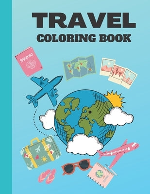 Travel Coloring Book: Travel Inspired Coloring Book by Publishing, Lucian Gem