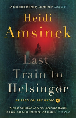 Last Train to Helsingør by Amsinck, Heidi