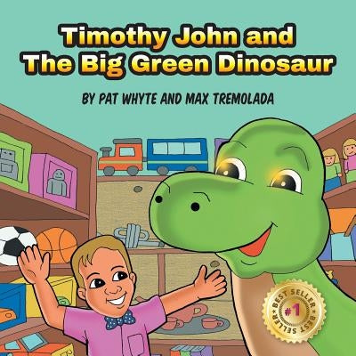 Timothy John and The Big Green Dinosaur by Tremolada, Max