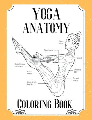 Yoga Anatomy Coloring Book: Visual Guide Movement Yoga Poses Coloring Book by Croft, Elizabeth