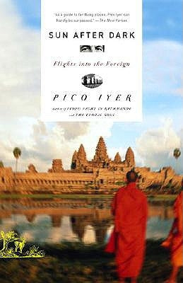 Sun After Dark: Flights Into the Foreign by Iyer, Pico