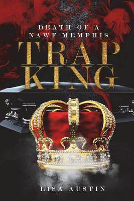 Death of a Nawf Memphis Trap King by Austin, Lisa