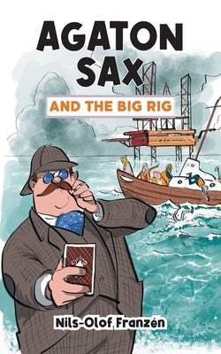 Agaton Sax and the Big Rig by Franzén, Nils-Olof