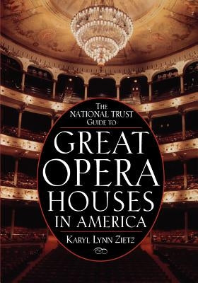 The National Trust Guide to Great Opera Houses in America by Zietz, Karyl Lynn