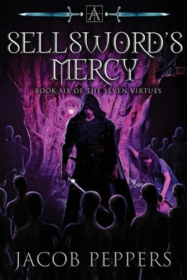 A Sellsword's Mercy: Book Six of the Seven Virtues by Peppers, Jacob