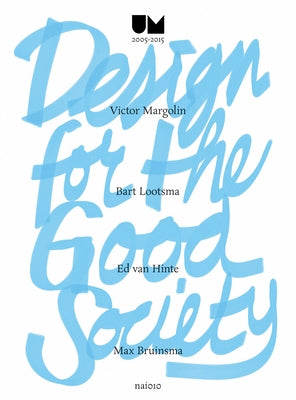 Design for the Good Society: Utrecht Manifest 2005-2015 by Bruinsma, Max