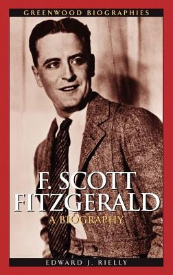 F. Scott Fitzgerald: A Biography by Rielly, Edward J.