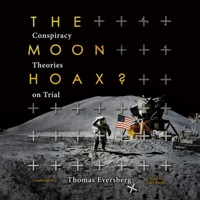 The Moon Hoax?: Conspiracy Theories on Trial by Eversberg, Thomas