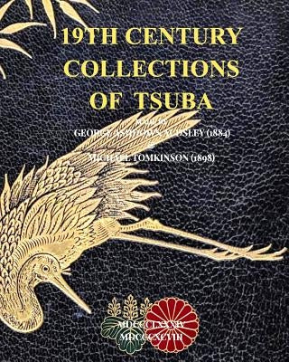 19th Century Collections of Tsuba: George Ashdown Audsley (1884) & Michael Tomkinson (1898) by Raisbeck, D. R.