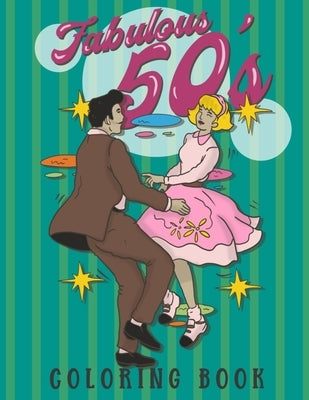 Fabulous 50's Coloring Book: 1950s Coloring Book for Adults. A Cool Unique Collection of 50s Inspired Coloring Pages for Women and Men by Design Studiob