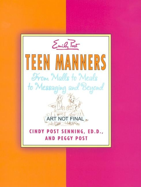 Teen Manners: From Malls to Meals to Messaging and Beyond by Senning, Cindy P.