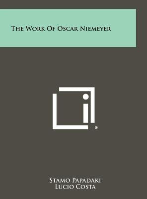 The Work Of Oscar Niemeyer by Papadaki, Stamo