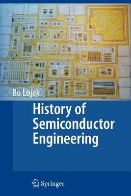 History of Semiconductor Engineering by Lojek, Bo