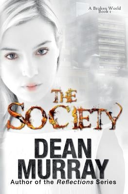 The Society (A Broken World Volume 1) by Murray, Dean