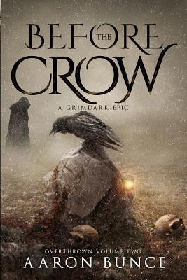 Before the Crow: A Grimdark Epic by Bunce, Aaron