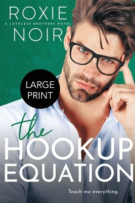 The Hookup Equation (Large Print): A Professor / Student Romance by Noir, Roxie