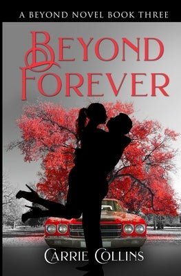 Beyond Forever: A Beyond Novel Book 3 by Collins, Carrie