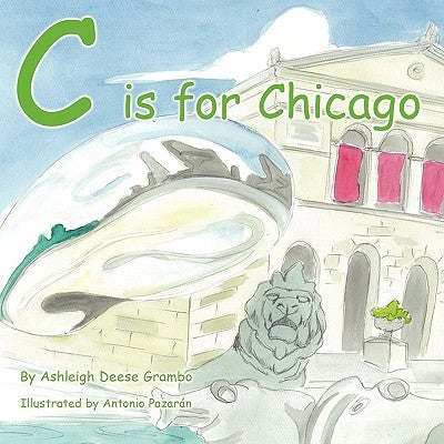 C is for Chicago by Grambo, Ashleigh Deese