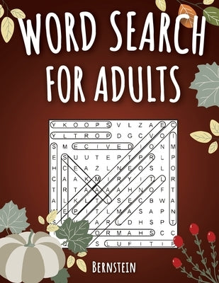 Word Search for Adults: 200 Word Search Puzzles for Adults with Solutions - Large Print - Thanksgiving Edition by Bernstein